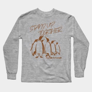 Stand up together. Enough is Enough. - single color Long Sleeve T-Shirt